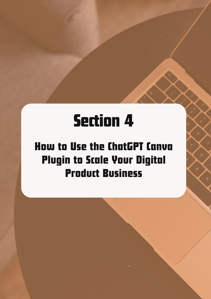 How to Use ChatGPT Canva Plugin to Grow Your Digital Product Business - Section 4 Guide