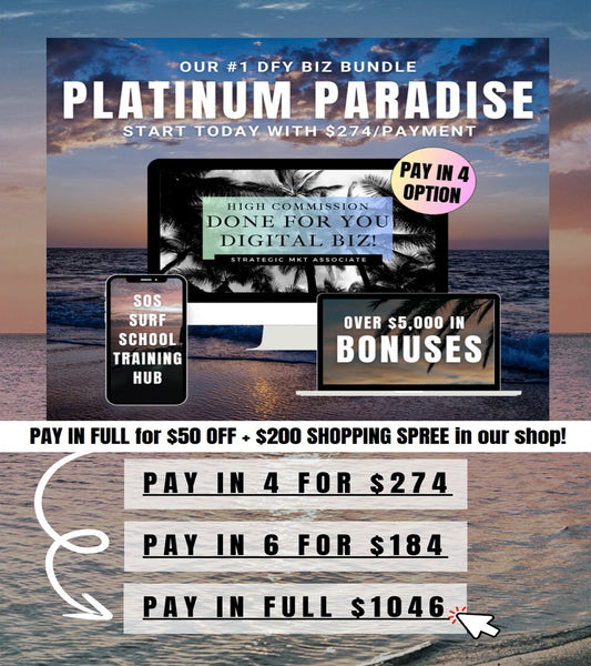 Platinum Paradise #1 DFY Biz Bundle pay in 4 option, start today for $274, includes SOS Surf School and over $5,000 in bonuses